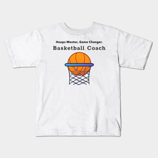 Hoops Mentor, Game Changer. Basketball Coach. Kids T-Shirt